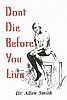 Don't die before you live - Dr. Smith